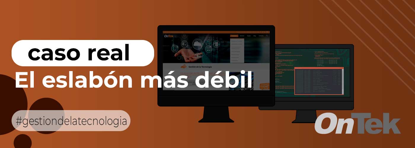 Caso real el eslabón más débil